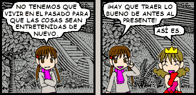 No es necesario vivir en el pasado para que las
	cosas sean entretenidas de nuevo. ¡Hay que traer lo bueno de antes al
	presente!